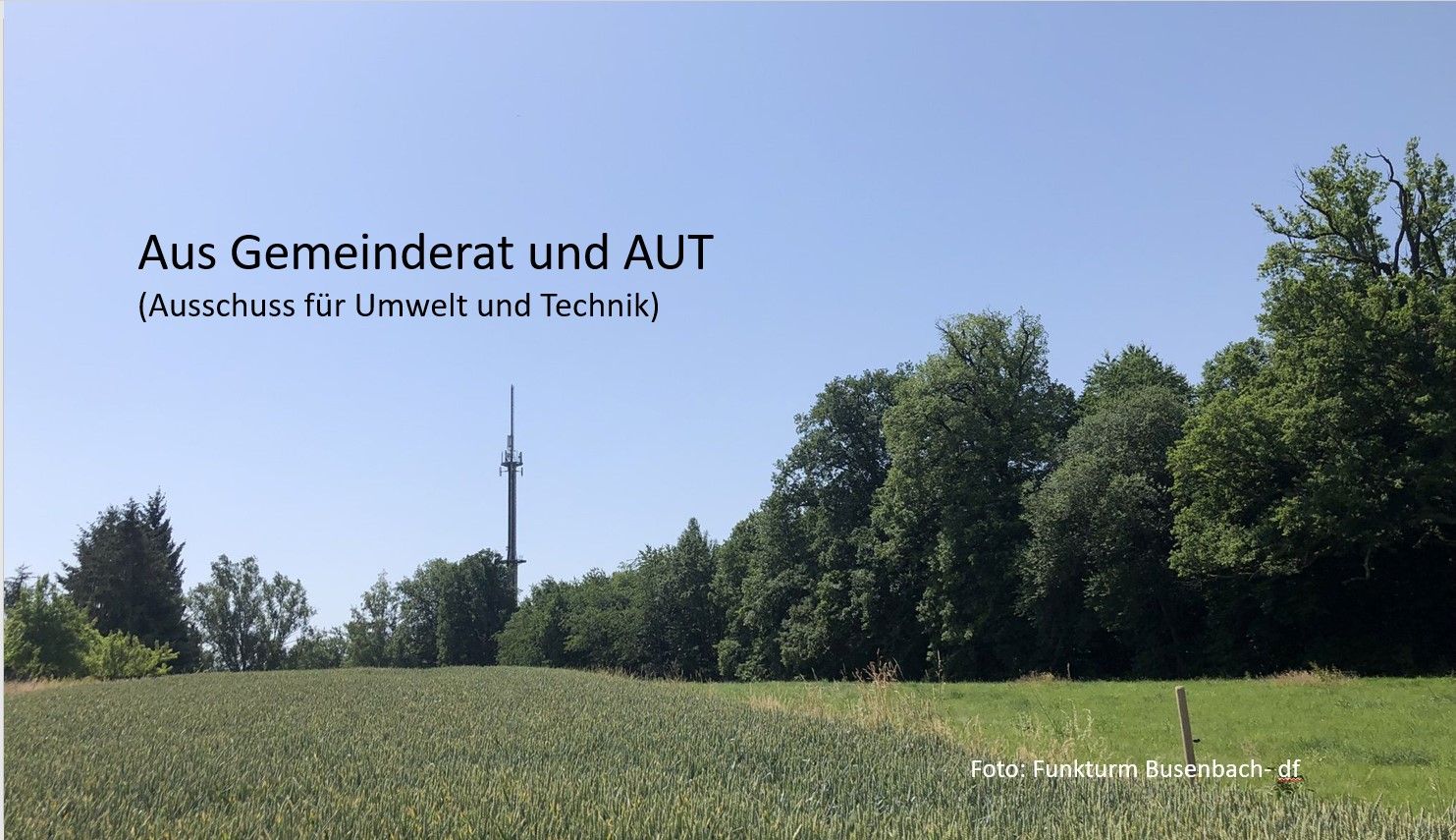 Bericht aus dem Gemeinderat und dem Ausschuss für Umwelt und Technik  (AUT)